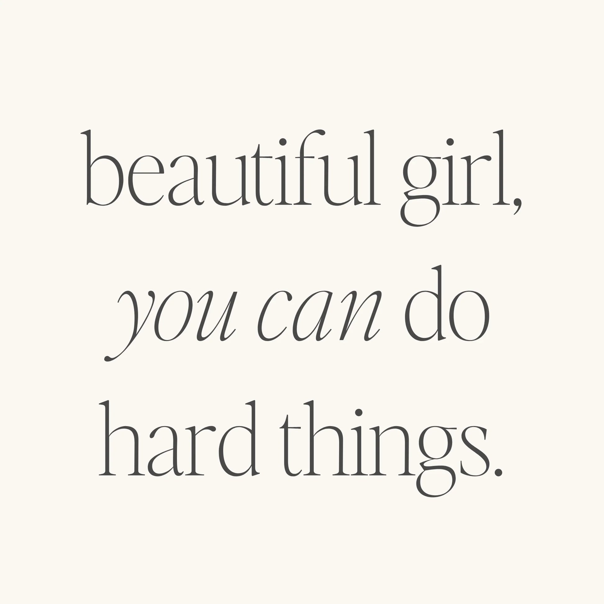 Beautiful Girl, You Can Do Hard Things (Within)