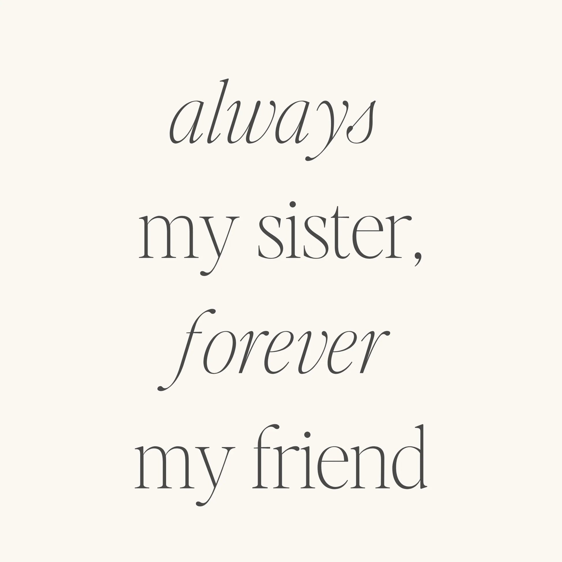 Always My Sister, Forever My Friend